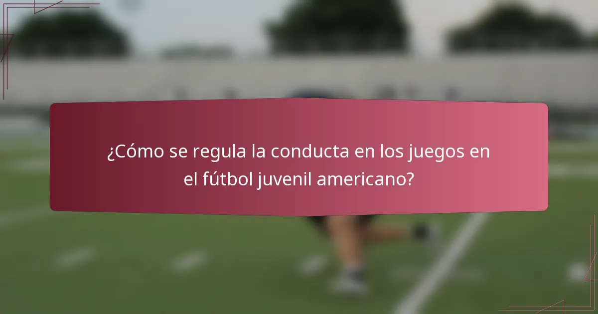 ¿Cómo se regula la conducta en los juegos en el fútbol juvenil americano?