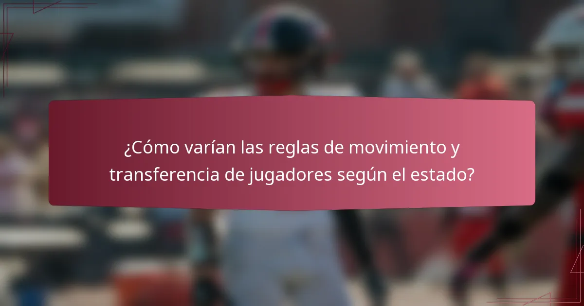 ¿Cómo varían las reglas de movimiento y transferencia de jugadores según el estado?