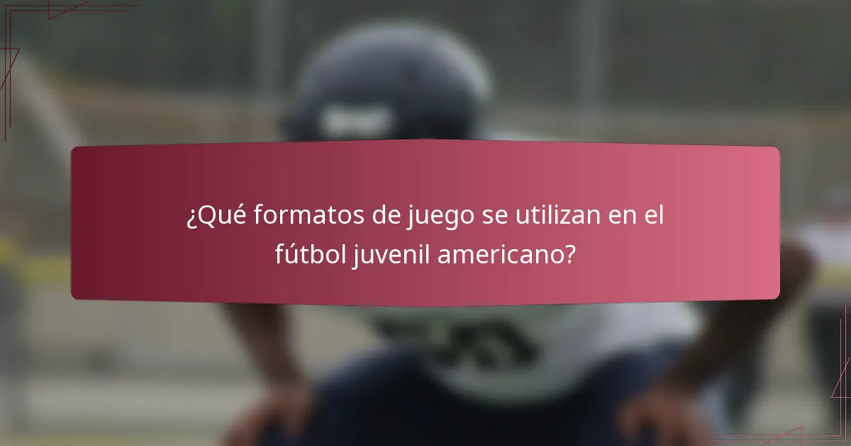 ¿Qué formatos de juego se utilizan en el fútbol juvenil americano?