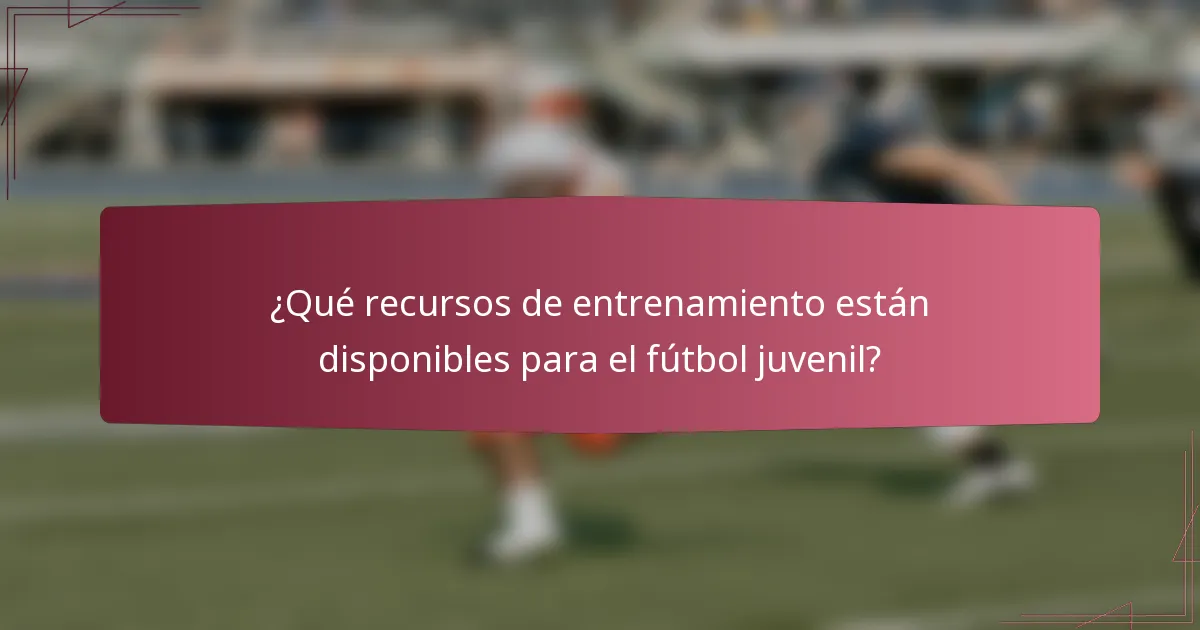 ¿Qué recursos de entrenamiento están disponibles para el fútbol juvenil?